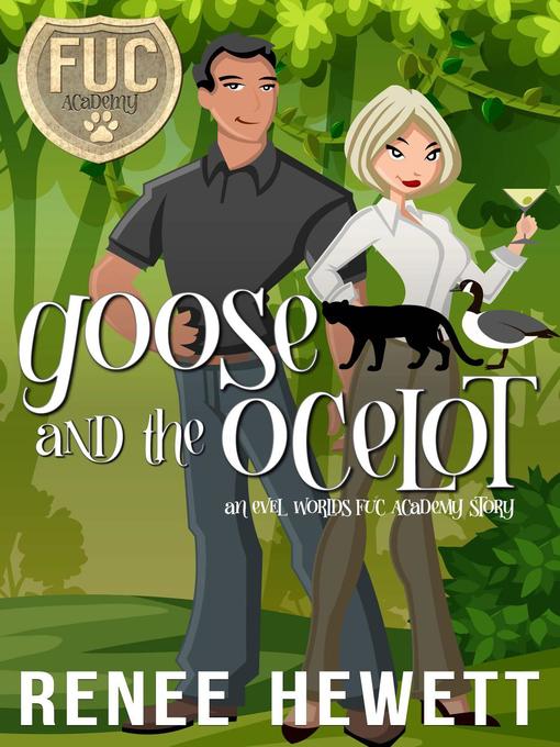 Title details for Goose and the Ocelot by Renee Hewett - Available